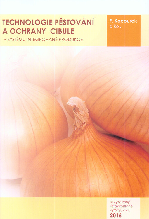 Technologie pěstování a ochrany cibule v systému integrované produkce : uplatněná technologie 2016