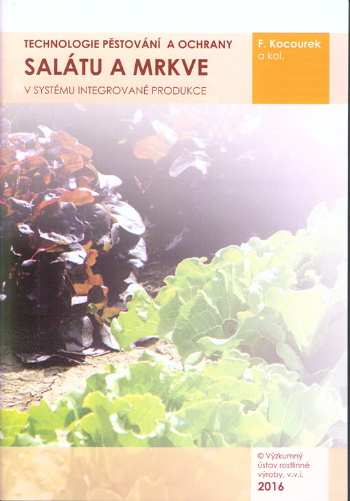 Technologie pěstování a ochrany salátu a mrkve v systému integrované produkce : uplatněná technologie 2016