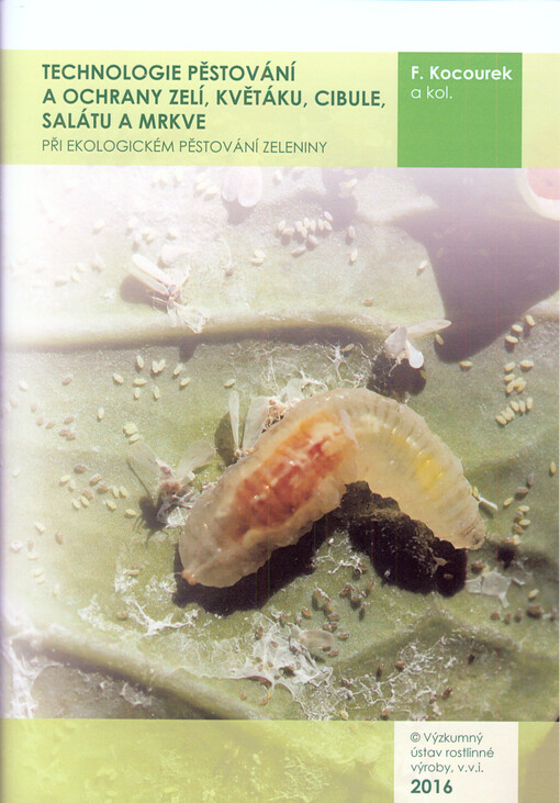 Technologie pěstování a ochrany zelí, květáku, cibule, salátu a mrkve při ekologickém pěstování zeleniny : uplatněná technologie 2016
