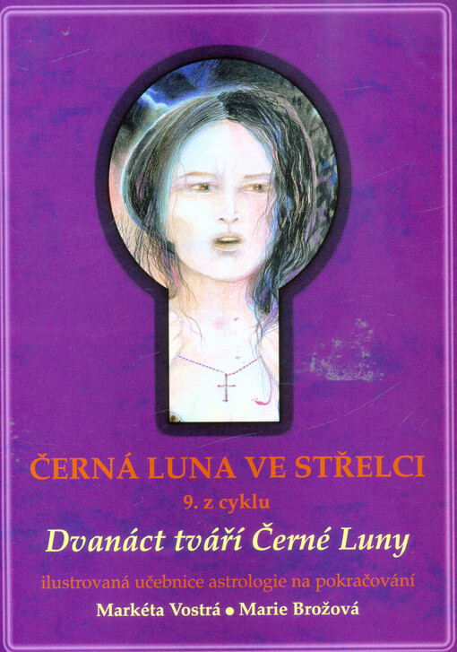 Černá Luna ve Střelci : 9. z cyklu 12 tváří Černé Luny : ilustrovaná učebnice astrologie na pokračování