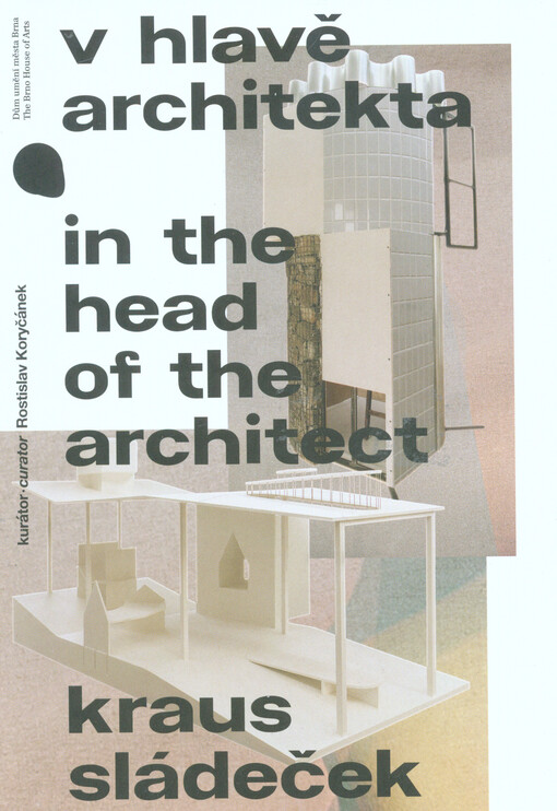 V hlavě architekta - Kraus, Sládeček = In the head of the architect - Kraus, Sládeček