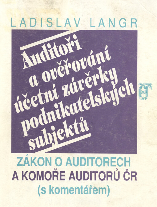 Auditoři a ověřování účetní závěrky podnikatelských subjektů : zákon o auditorech a Komoře auditorů ČR (s komentářem)