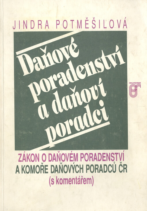 Daňové poradenství a daňoví poradci : zákon o daňovém poradenství a Komoře daňových poradců ČR (s komentářem)