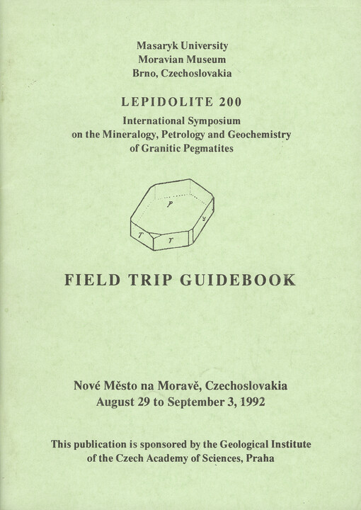 Lepidolite 200 : international symposium on the mineralogy, petrology and geochemistry of granitic pegmatites : Nové Město na Moravě Czechoslovakia august 29 to september 3 1992, Masaryk University [a] Moravian trip guidebook