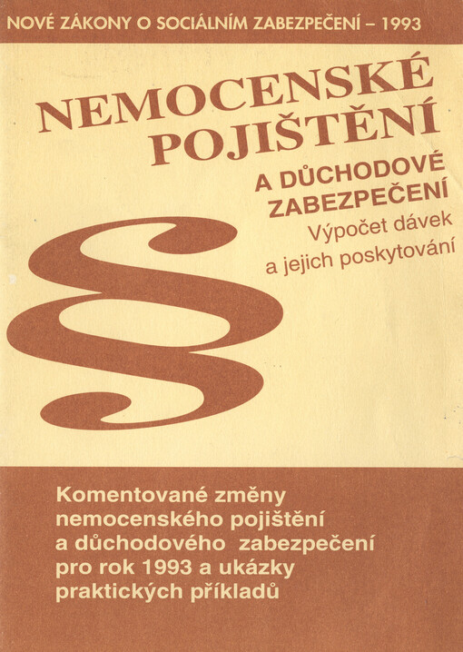 Nemocenské pojištění a důchodové zabezpečení: Výpočet dávek a jejich poskytování. Komentované změny nemocenského pojištění a důchodového zabezpečení pro rok 1993 a ukázky praktických příkladů