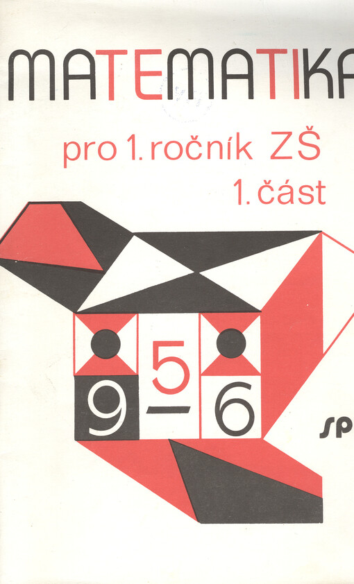 Matematika pro první ročník základní školy : Alternativní učební text. Část 1