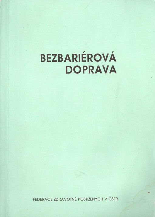 Bezbariérová doprava : Seminář Sedmihorky u Turnova 16. - 21. 11. 1992, Federace zdravotně postižených v ČSFR : Sborník
