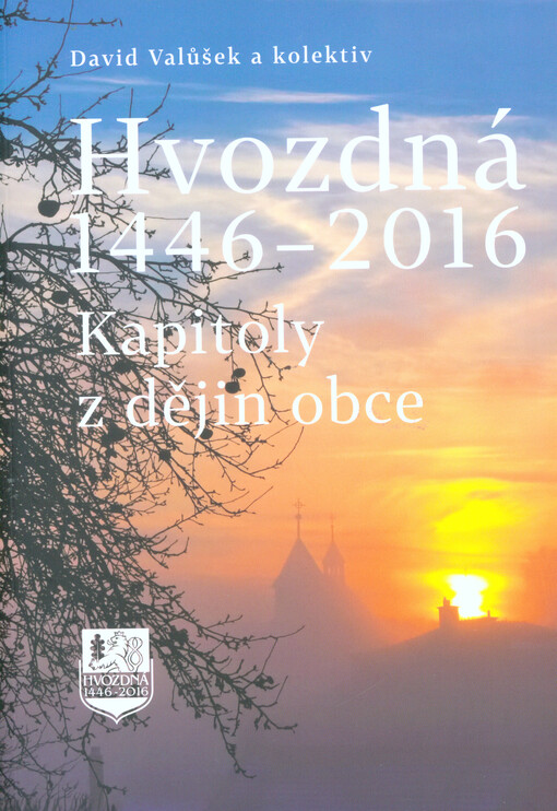 Hvozdná 1446-2016 : kapitoly z dějin obce