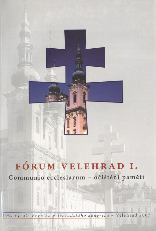 Fórum Velehrad I. :Communio ecclesiarum - očištění paměti : sborník příspěvků z vědeckého semináře (12.-13. března 2007) katedry pastorální a spirituální teologie CMTF UP a Centra Aletti v Olomouci
