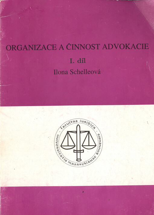 Organizace a činnost advokacie. I. část