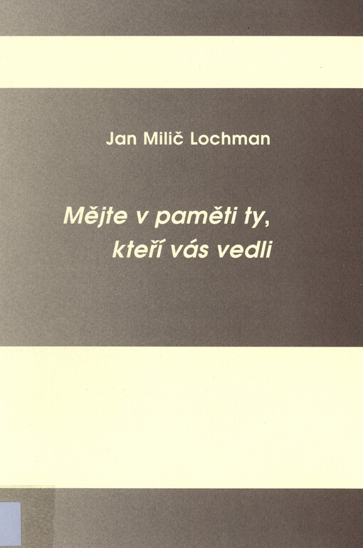 Mějte v paměti ty, kteří vás vedli : sborník textů z návštěvy prof. J.M. Lochmana v Heršpicích a Brně 31.10.-1.11.1999
