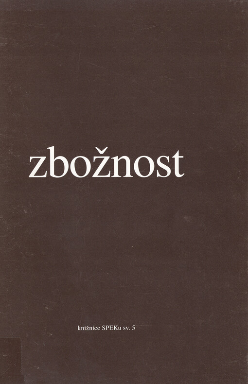 Zbožnost : sborník příspěvků z kurzu pro kazatele ČCE pořádaného Spolkem evangelických kazatelů v Praze 1.-5. února 1999