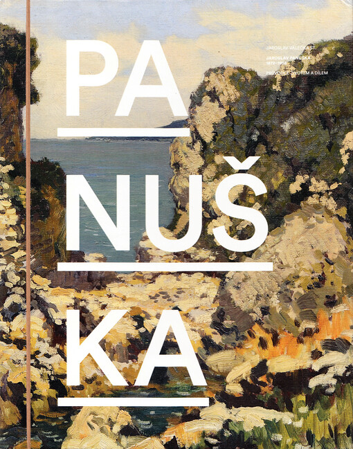 Jaroslav Panuška 1872-1958 : průvodce životem a dílem