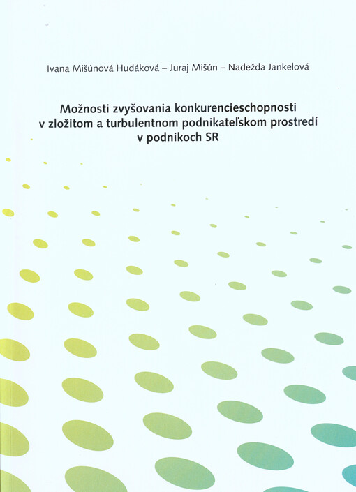 Možnosti zvyšovania konkurencieschopnosti v zložitom a turbulentnom podnikateľskom prostredí v podnikoch SR