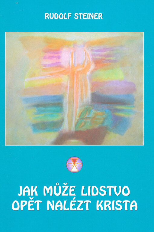Jak může lidstvo opět nalézt Krista