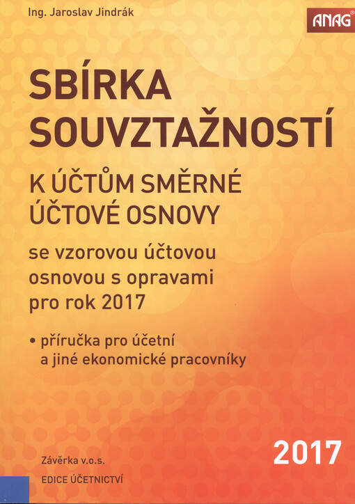 Sbírka souvztažností k účtům směrné účtové osnovy : se vzorovou účtovou osnovou s rozsáhlejšími opravami pro rok 2017 : příručka pro účetní a jiné ekonomické pracovníky
