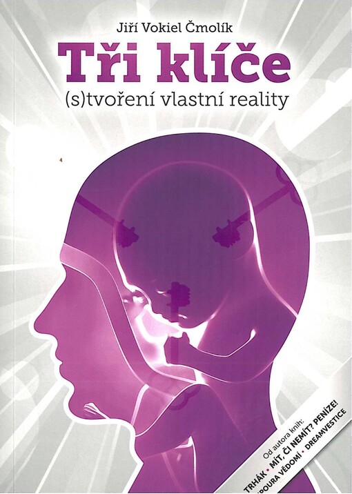 Tři klíče (s)tvoření vlastní reality