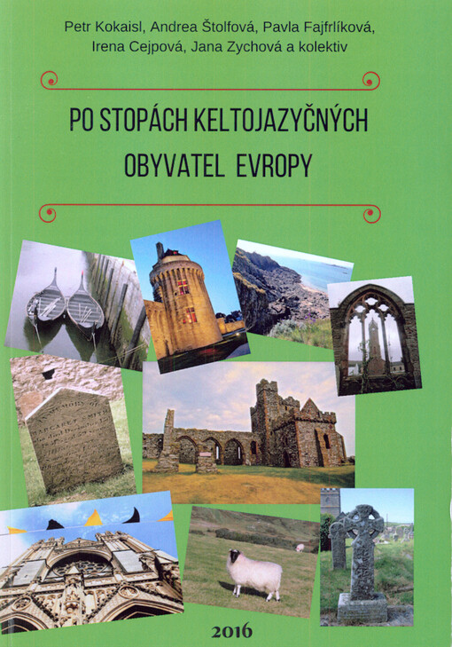 Po stopách keltojazyčných obyvatel Evropy : Irsko, Skotsko, Wales, Cornwall, ostrov Man a Bretaň