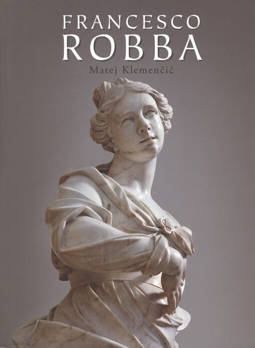 Francesco Robba :(1698-1757) : beneški kipar in arhitekt v baročni Ljubljani