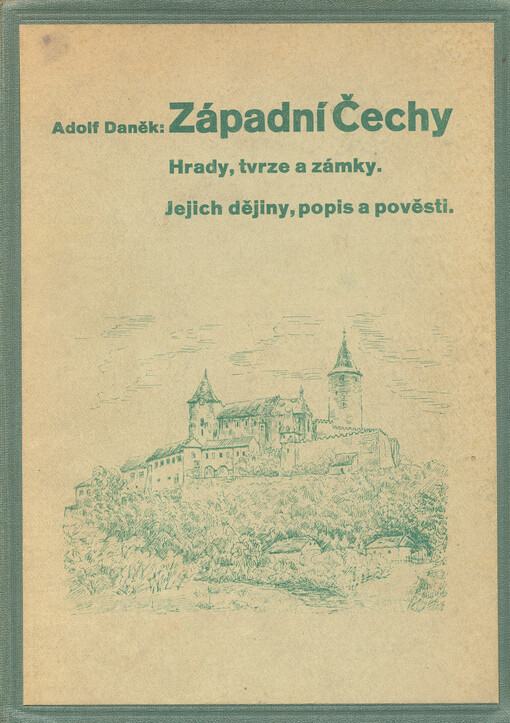 Západní Čechy :hrady, tvrze a zámky : jejich dějiny, popis a pověsti
