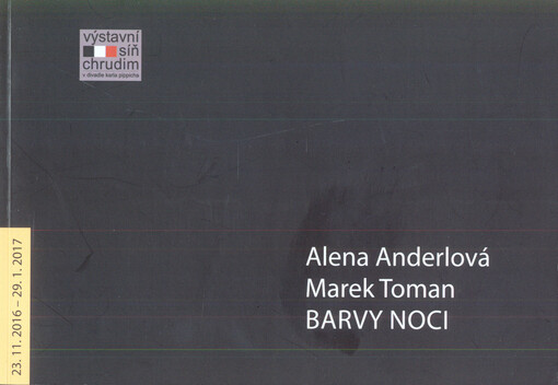 Alena Anderlová, Marek Toman : barvy noci : 23.11.2016-29.1.2017, Výstavní síň Chrudim v divadle Karla Pippicha