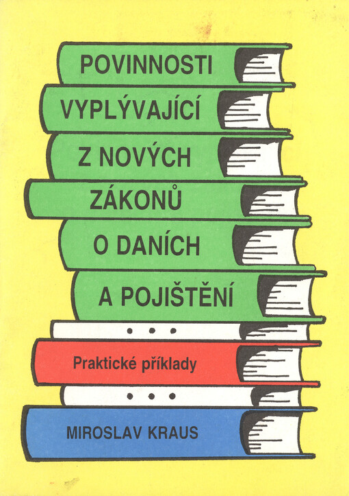 Povinnosti vyplývající z nových zákonů o daních a pojištění :Praktické příklady