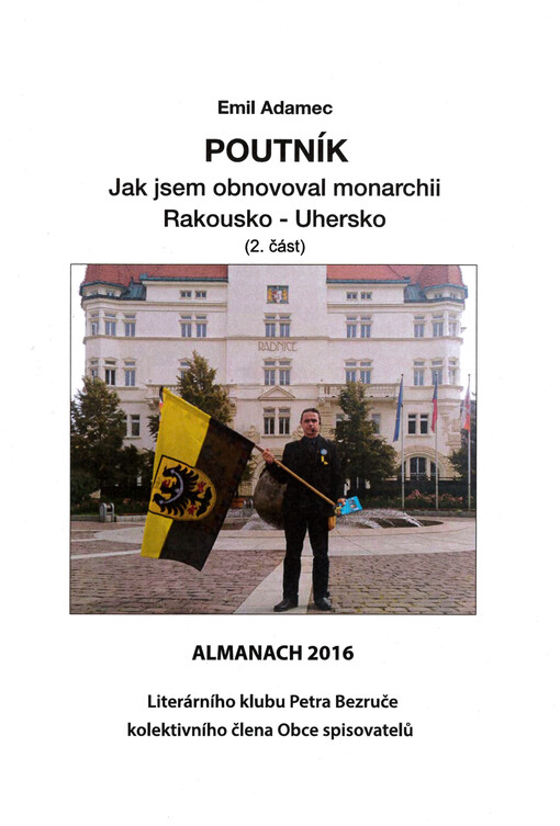 Poutník :jak jsem obnovoval monarchii Rakousko-Uhersko, 2. díl