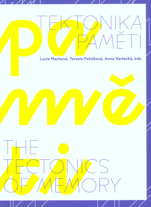 Tektonika paměti =: The tectonics of memory