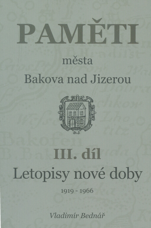 Paměti města Bakova nad Jizerou. III. díl, Letopisy nové doby : 1919-1966