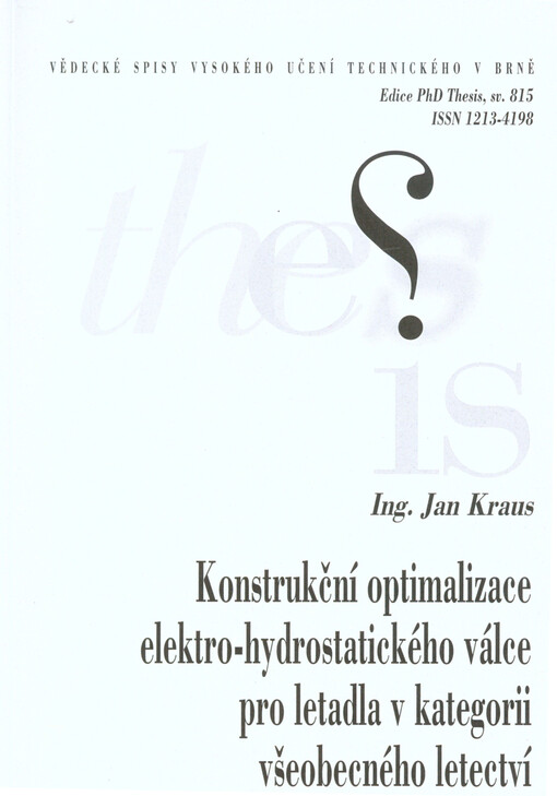 Konstrukční optimalizace elektro-hydrostatického válce pro letadla v kategorii všeobecného letectví = Structure optimization of electro-hydrostatic actuator for general aviation aircraft : zkrácená verze Ph.D. Thesis