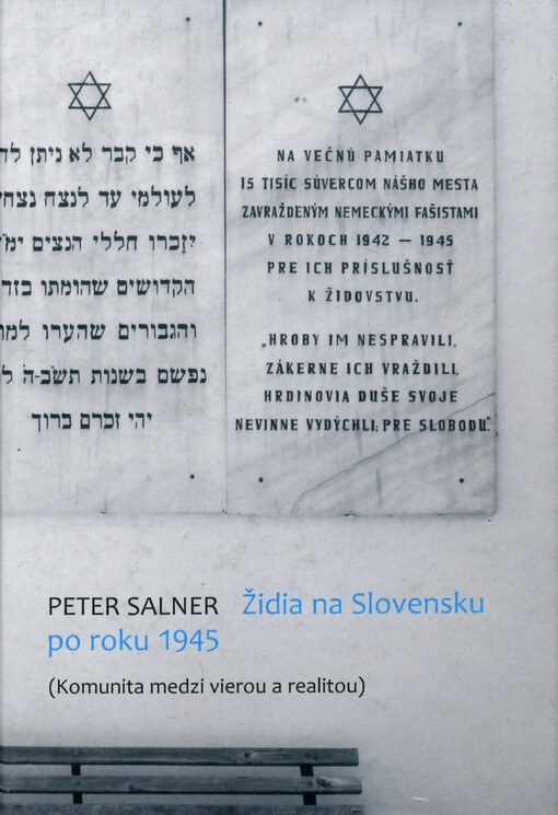 Židia na Slovensku po roku 1945 : (komunita medzi vierou a realitou)