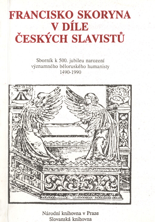 Francisko Skoryna v díle českých slavistů :sborník k 500. jubileu narození významného běloruského humanisty 1490-1990