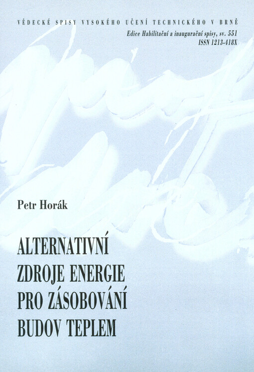 Alternativní zdroje energie pro zásobování budov teplem = Alternative energy sources to supply the buildings with heat : zkrácená verze habilitační práce
