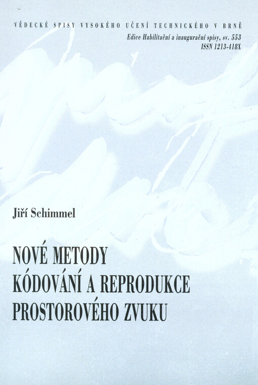 Nové metody kódování a reprodukce prostorového zvuku = New methods of spatial audio coding and rendering : zkrácená verze habilitační práce