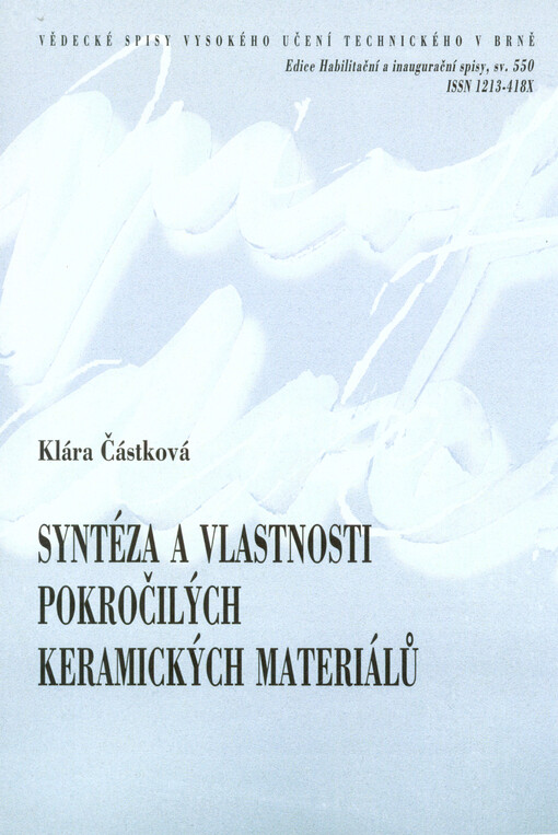 Syntéza a vlastnosti pokročilých keramických materiálů = Synthesis and properties of advanced ceramic materials : zkrácená verze habilitační práce