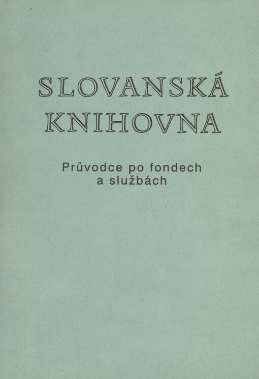 Slovanská knihovna: Průvodce po fondech a službách