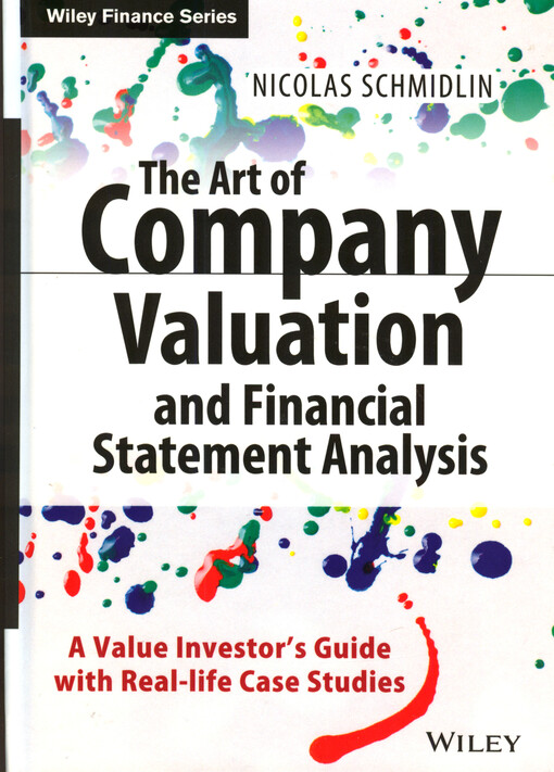 The art of company valuation and financial statement analysis :a value investor's guide with real-life case studies