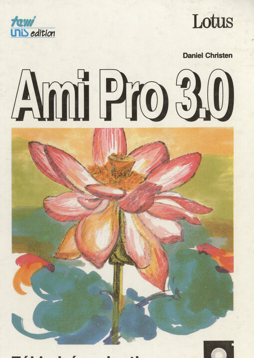Ami Pro 3.0 : základní znalosti a praxe