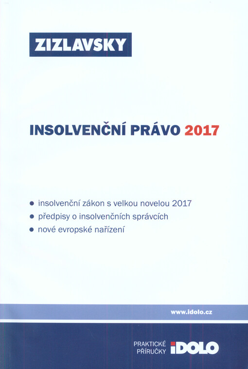 Insolvenční právo 2017 : insolvenční zákon s velkou novelou 2017, předpisy o insolvenčních správcích, nové evropské nařízení