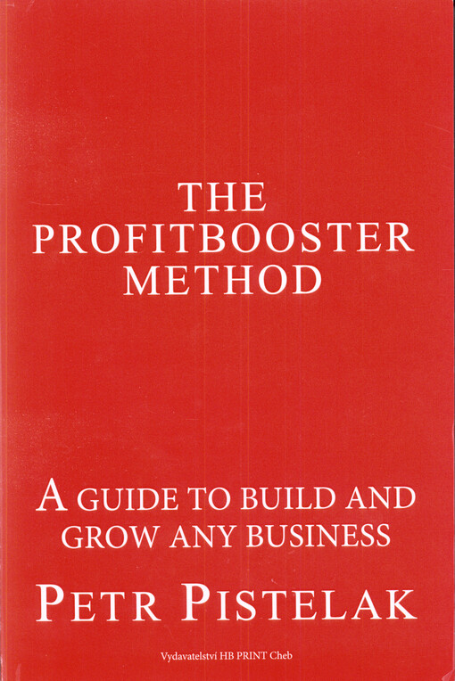 The profitbooster method : a guide to build and grow any business