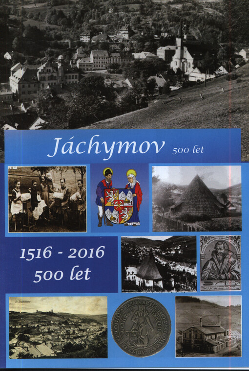 Jáchymov - 500 let : 1516-2016