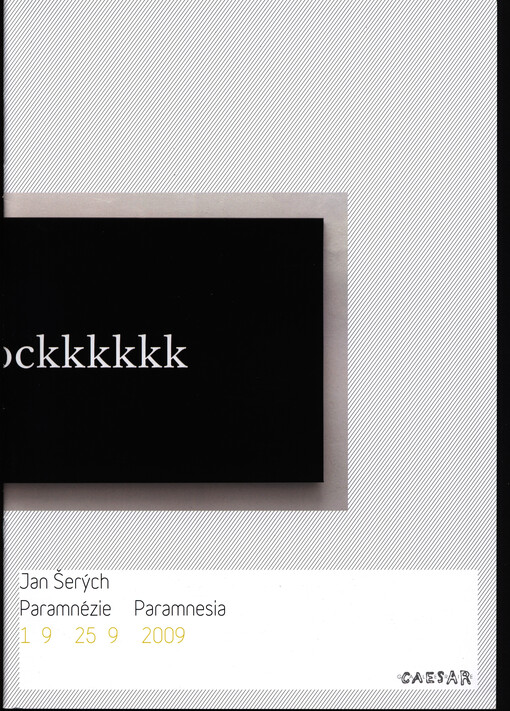 Jan Šerých :paramnézie = paramnesia : [213. výstava Galerie Caesar, 1.9.-25.9.2009