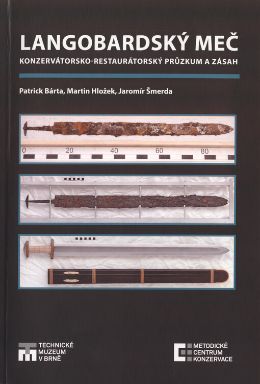 Langobardský meč : konzervátorsko-restaurátorský průzkum a zásah