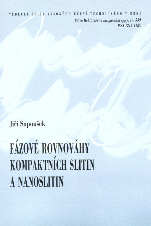 Fázové rovnováhy kompaktních slitin a nanoslitin = Phase equilibria of bulk alloys and nanoalloys : teze přednášky k profesorskému jmenovacímu řízení v oboru Chemie, technologie a vlastnosti materiálů