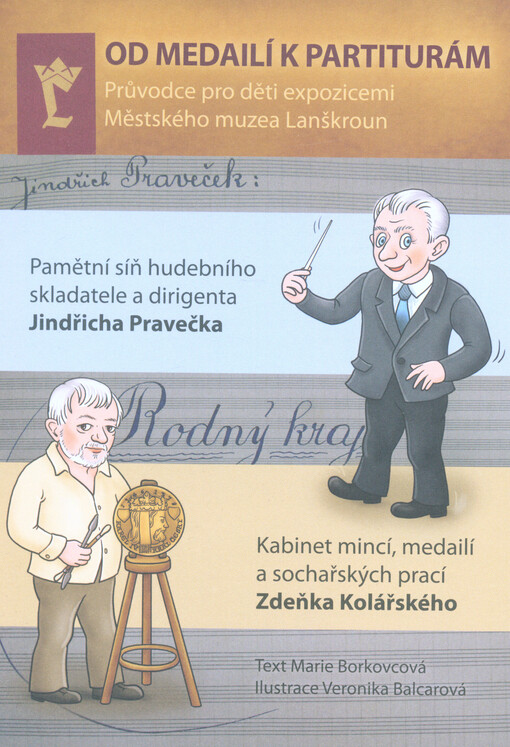 Od medailí k partiturám : průvodce pro děti expozicemi Městského muzea Lanškroun