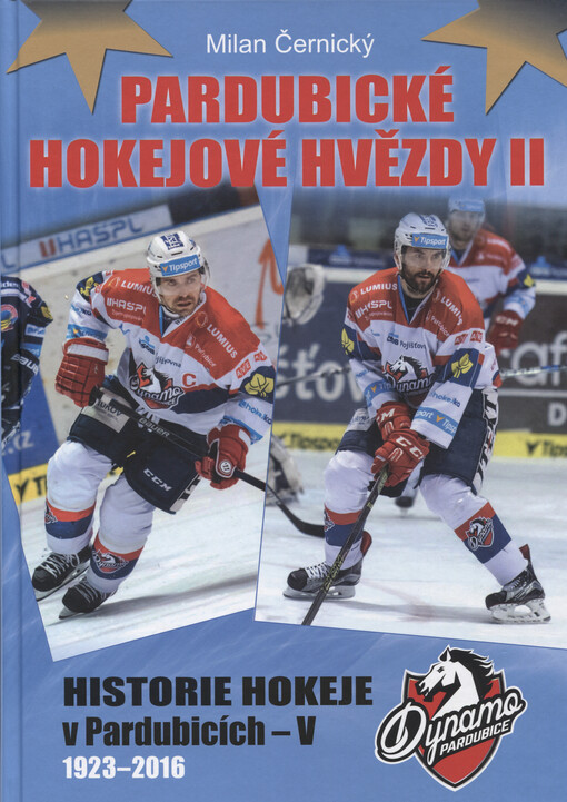 Pardubické hokejové hvězdy II : historie hokeje v Pardubicích. V, 1923-2016
