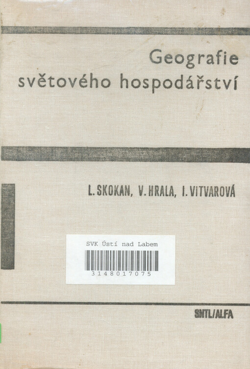 Geografie světového hospodářství: celostátní vysokoškolská učebnice pro studenty ekonomických fakult studijních oborů 62