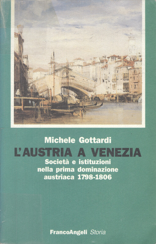 L'Austria a Venezia : società e istituzioni nella prima dominazione austriaca, 1798-1806