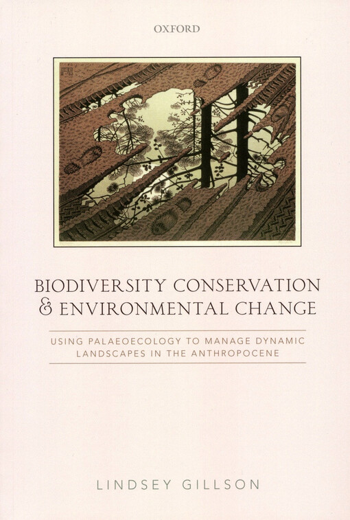 Biodiversity conservation and environmental change : using palaeoecology to manage dynamic landscapes in the Anthropocene