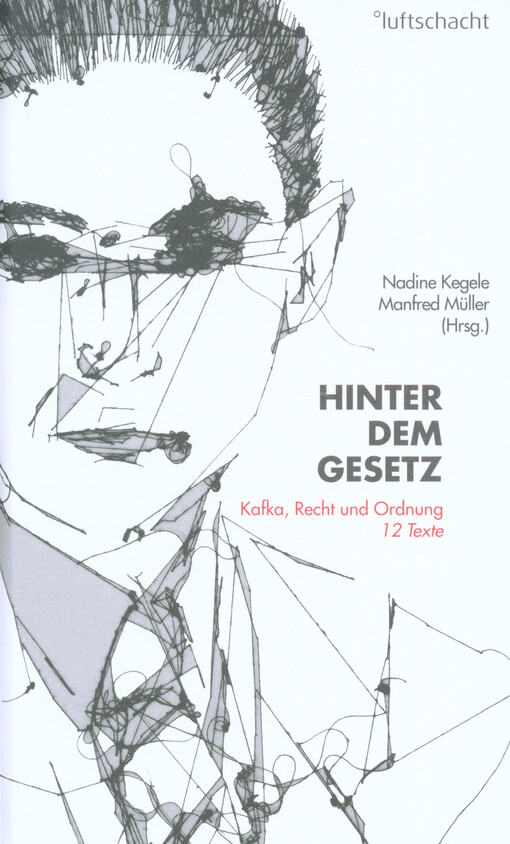 Hinter dem Gesetz : 12 Texte junger österreichischer AutorInnen zu Kafka, Recht und Ordnung